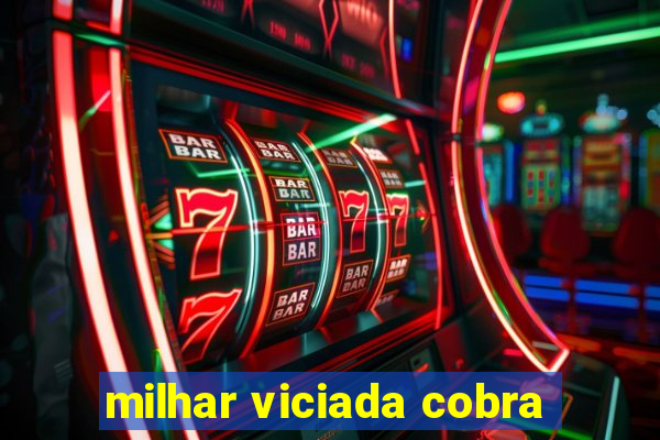 milhar viciada cobra